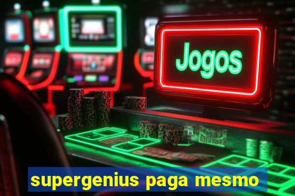 supergenius paga mesmo